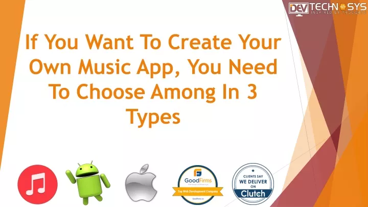 if you want to create your own music app you need to choose among in 3 types