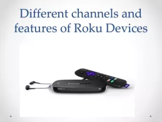 Different channels and features of Roku Devices