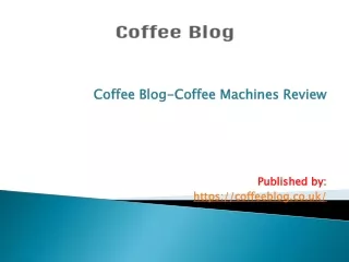Coffee Blog-Coffee Machines Review