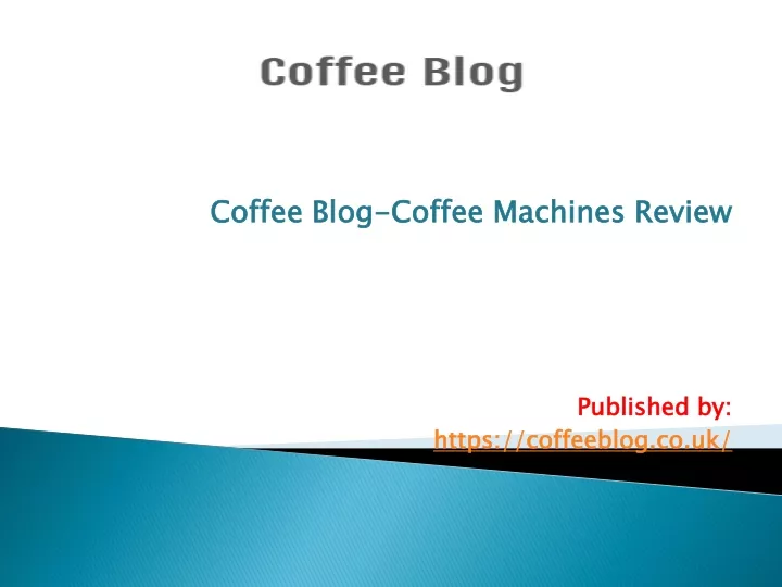 coffee blog coffee machines review published by https coffeeblog co uk