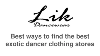 Best ways to find the best exotic dancer clothing stores