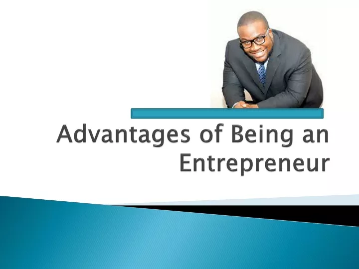 advantages of being an entrepreneur
