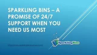 Sparkling Bins – A Promise of 24/7 Support When You Need Us Most