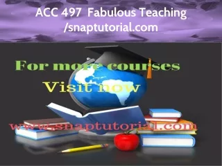 ACC 497 Fabulous Teaching / snaptutorial.com