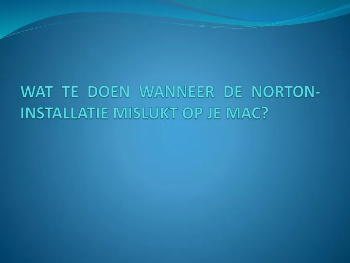 wat te doen wanneer de norton installatie mislukt op je mac