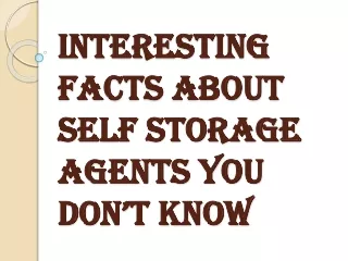 interesting facts about self storage agents you don t know