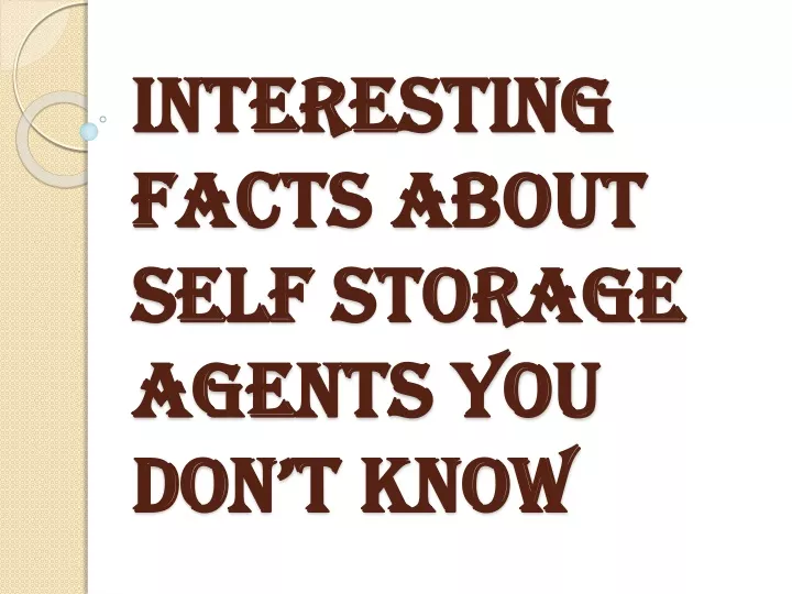 interesting facts about self storage agents you don t know