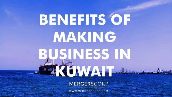 benefits of making business in kuwait