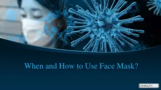 When and How to use Face Mask?