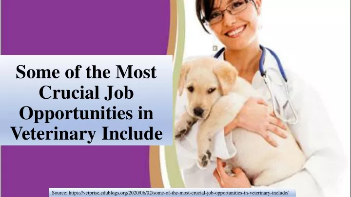 some of the most crucial job opportunities in veterinary include