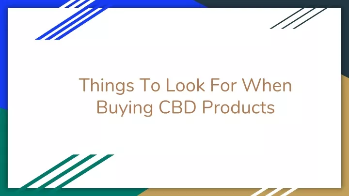 things to look for when buying cbd products