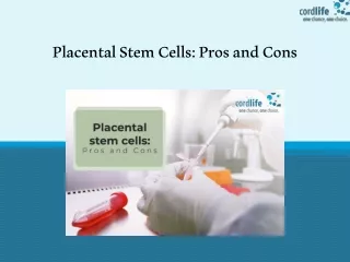placental stem cells pros and cons