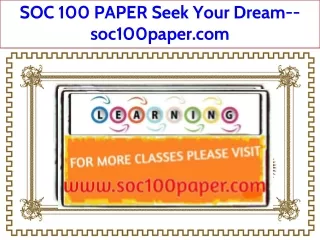 SOC 100 PAPER Seek Your Dream--soc100paper.com