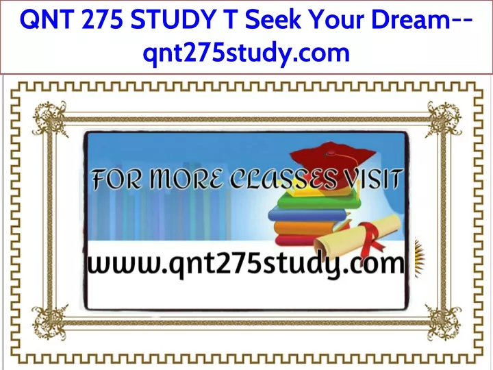 qnt 275 study t seek your dream qnt275study com