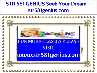 STR 581 GENIUS Seek Your Dream--str581genius.com