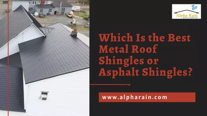 which is the best metal roof shingles or asphalt