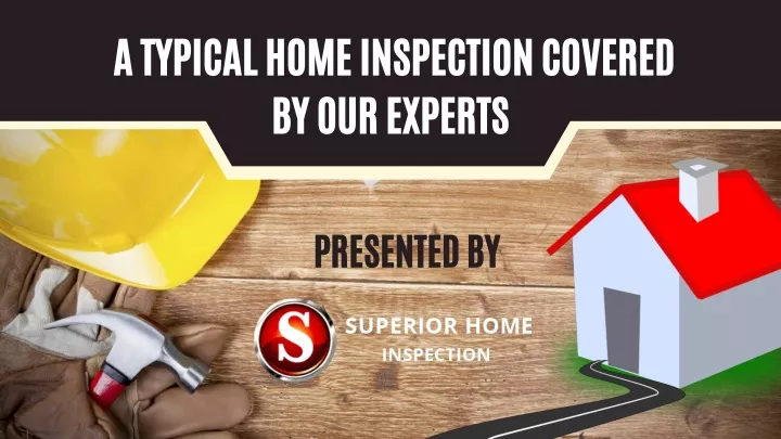a typical home inspection covered by our experts