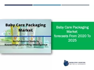 Baby Care Packaging Market to grow at a CAGR of 4.68%  (2019-2025)