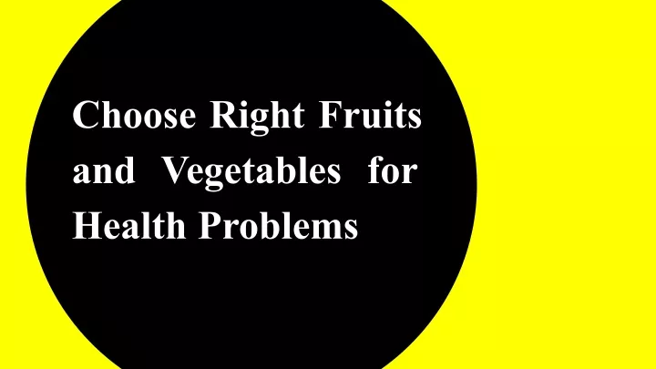 choose right fruits and vegetables for health