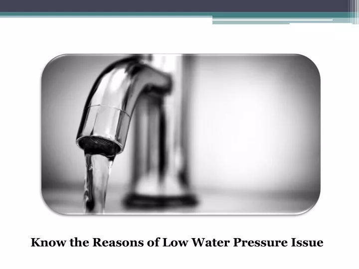 know the reasons of low water pressure issue