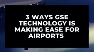 3 Ways GSE Technology is Making Ease for Airports - SGS Equipment