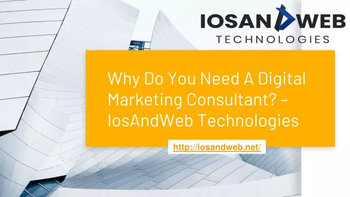 why do you need a digital marketing consultant iosandweb technologies
