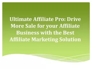 Ultimate Affiliate Pro: Drive More Sale for your Affiliate Business with the Best Affiliate Marketing Solution