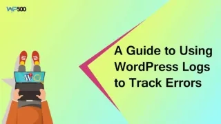 Quick & Easy Guide to Using WordPress Logs to Track Errors