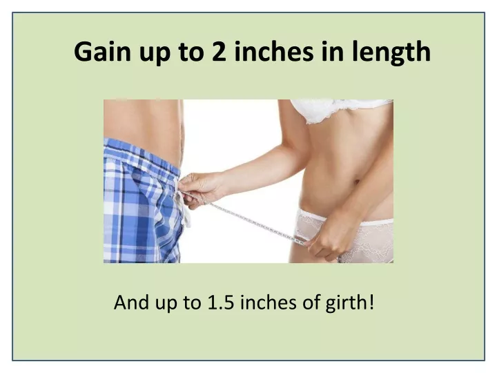 gain up to 2 inches in length