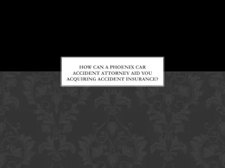 How Can a Phoenix Car Accident Attorney Aid You Acquiring Accident Insurance?