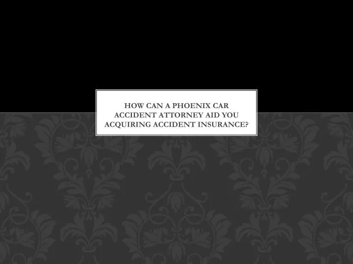 how can a phoenix car accident attorney