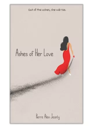 [PDF] Free Download Ashes of Her Love By Pierre Alex Jeanty