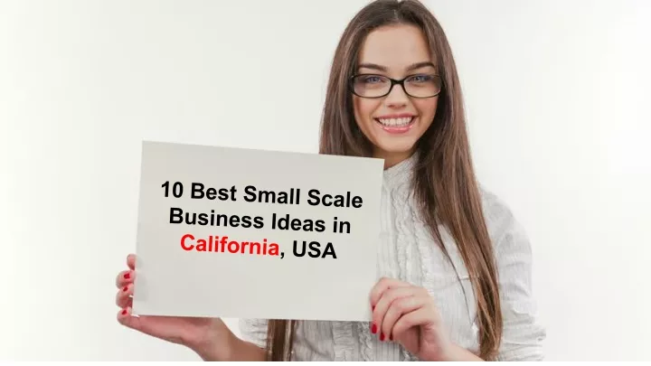 10 best small scale business ideas in california
