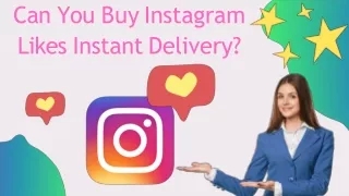 Can You Buy Instagram Likes Instant Delivery?