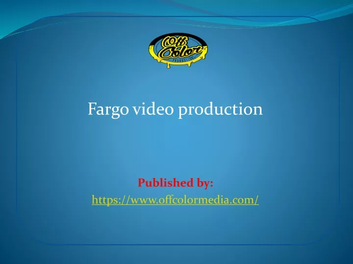 fargo video production published by https www offcolormedia com