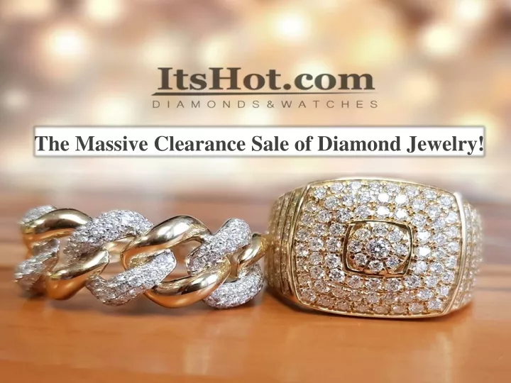 the massive clearance sale of diamond jewelry