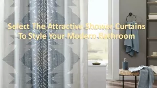 select the attractive shower curtains to style your modern bathroom