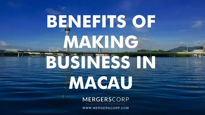 benefits of making business in macau