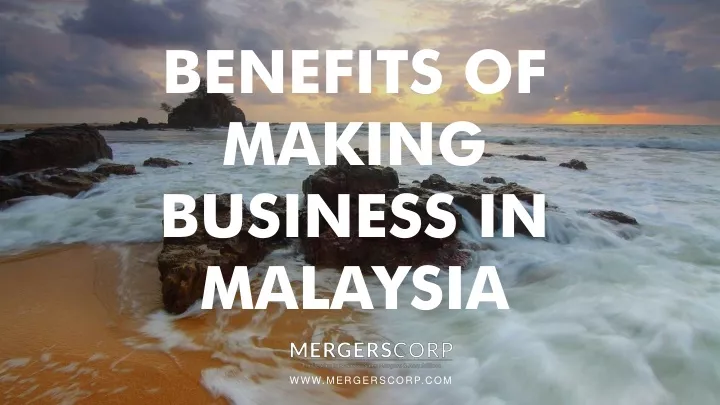 benefits of making business in malaysia