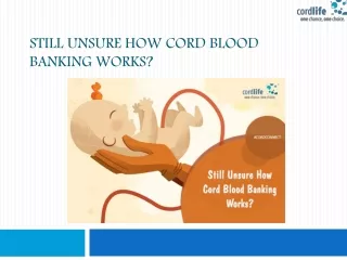 still unsure how cord blood banking works