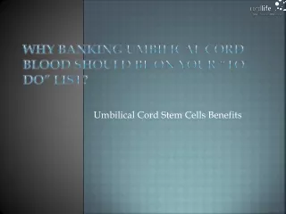 why banking umbilical cord blood should be on your to do list