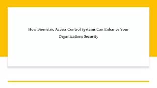 How Biometric Access Control Systems Can Enhance Your Organizations Security
