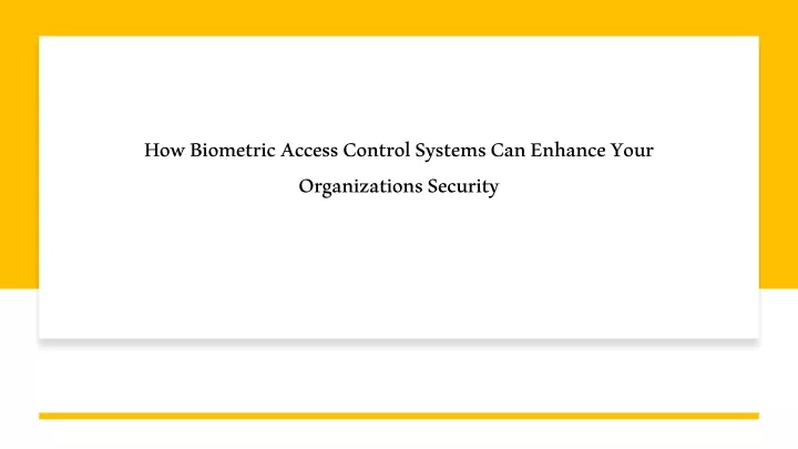 how biometric access control systems can enhance your organizations security