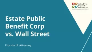 Estate Public Benefit Corp vs. Wall Street - Florida IP Attorney