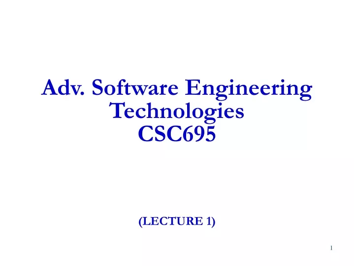 adv software engineering technologies csc695 lecture 1