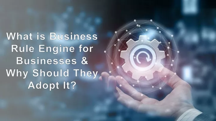 what is business rule engine for businesses why should they adopt it