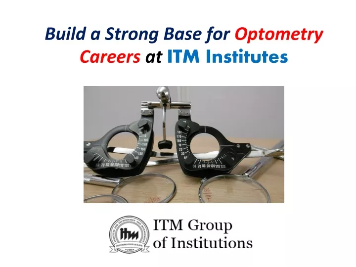 build a strong base for optometry careers at itm institutes