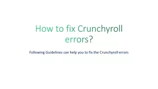 How to fix Crunchyroll errors?
