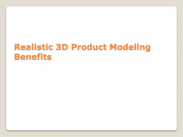 realistic 3d product modeling benefits