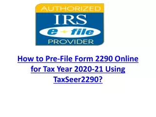 How to Pre-File Form 2290 Online for Tax Year 2020-21 Using TaxSeer2290?